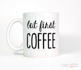 But First Coffee Ceramic Mug - Funny Coffee Cup