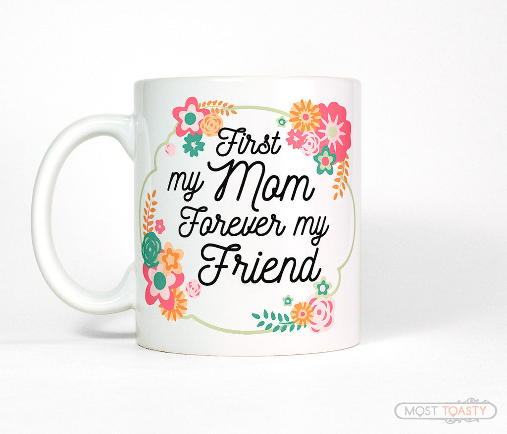 First My Mom Forever My Friend Quote Coffee Mug
