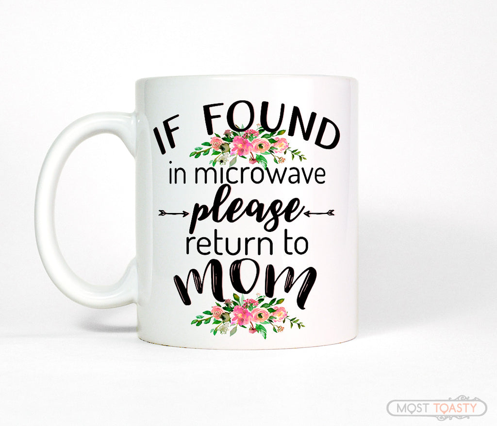If Found in Microwave Please Return to Mom Funny Coffee Mug