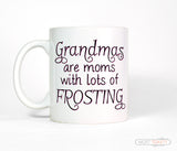 Grandmas Are Moms With Lots of Frosting Coffee Mug Gift