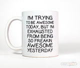 I'm Trying To Be Awesome Today Ceramic Coffee Mug