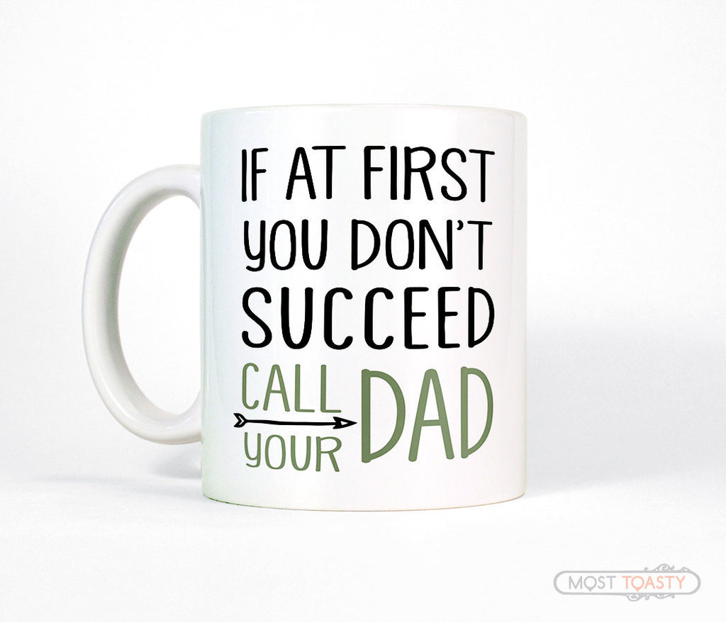 If At First You Don't Succeed Call Your Dad Fathers Day Coffee Mug