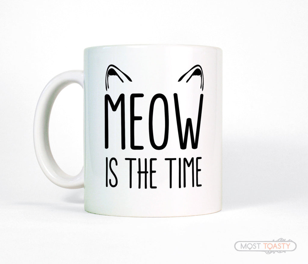 Meow Is The Time Cute Cat Quote Coffee Mug
