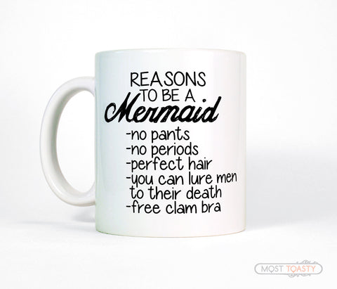 Reasons To Be a Mermaid Funny Coffee Mug