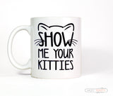 Show Me Your Kitties Ceramic Cat Coffee Mug