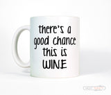 There's a Good Chance This Is Wine Funny Coffee Mug