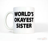 Funny Gift for Sister, World's Okayest Sister Coffee Mug